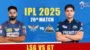Predicted Line-up for LSG vs GT – 26th Match of IPL 2025